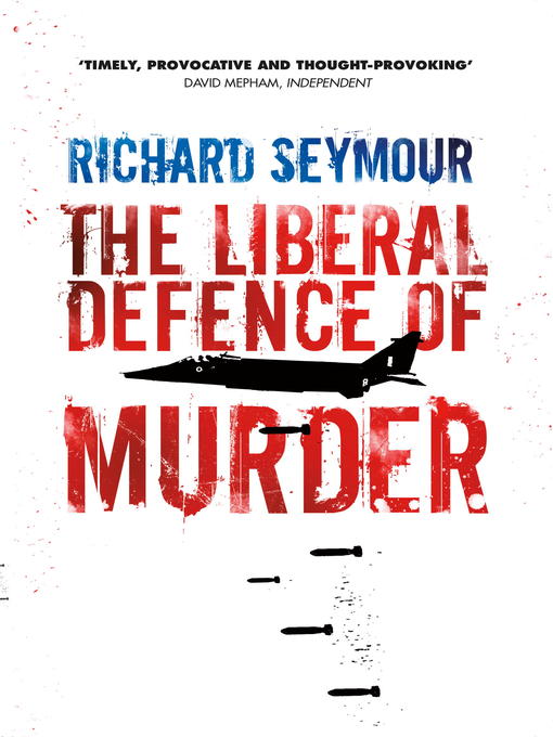 Title details for The Liberal Defence of Murder by Richard Seymour - Available